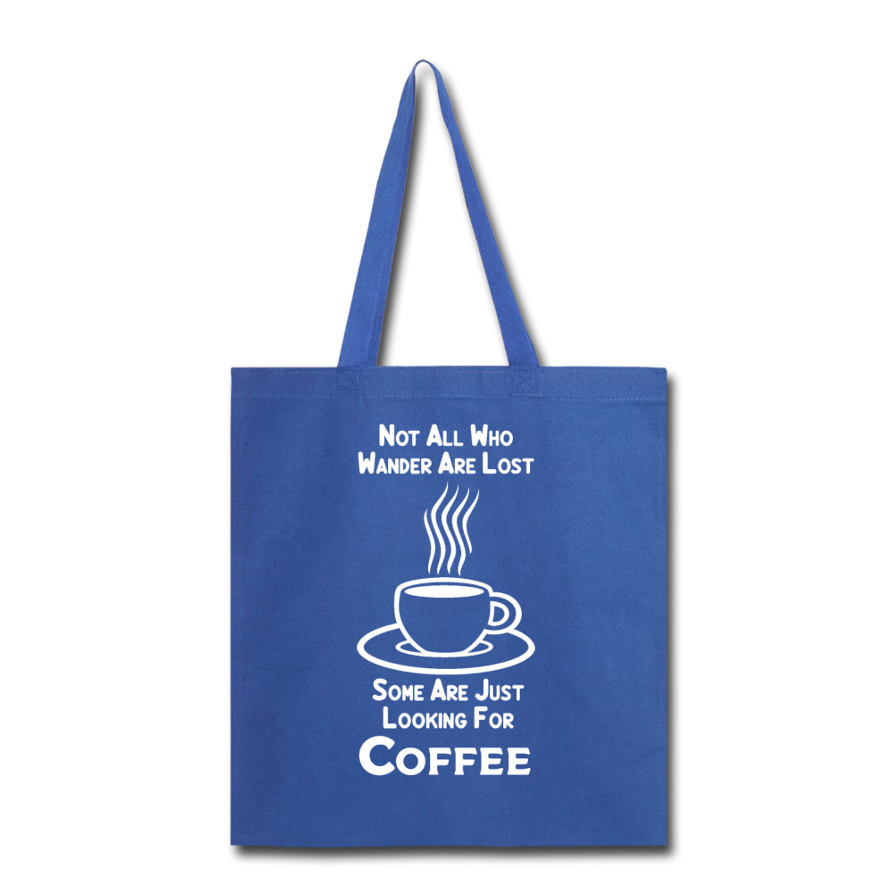 Not All Who Wander Are Lost - Coffee - White - Tote Bag - royal blue