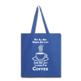 Not All Who Wander Are Lost - Coffee - White - Tote Bag - royal blue