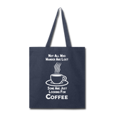 Not All Who Wander Are Lost - Coffee - White - Tote Bag - navy