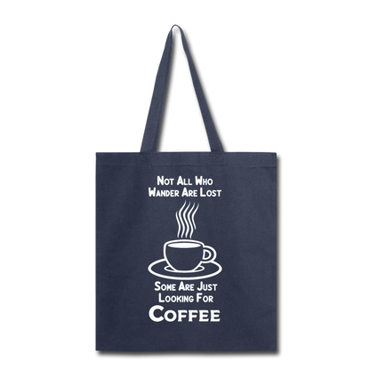 Not All Who Wander Are Lost - Coffee - White - Tote Bag - navy