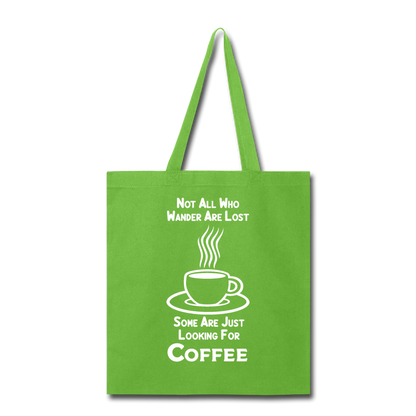 Not All Who Wander Are Lost - Coffee - White - Tote Bag - lime green