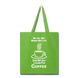 Not All Who Wander Are Lost - Coffee - White - Tote Bag - lime green