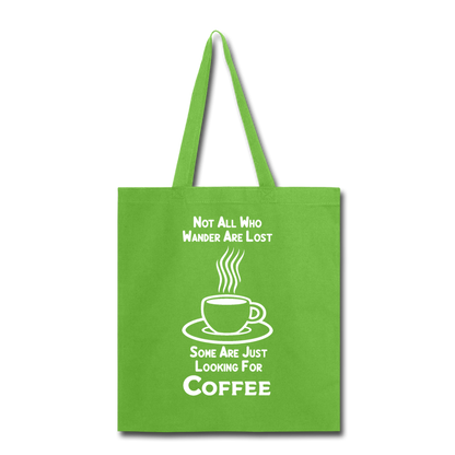 Not All Who Wander Are Lost - Coffee - White - Tote Bag - lime green