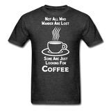 Not All Who Wander Are Lost - Coffee - White - Unisex Classic T-Shirt - heather black