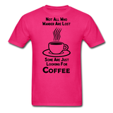 Not All Who Wander Are Lost - Coffee - Black - Unisex Classic T-Shirt - fuchsia