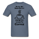Not All Who Wander Are Lost - Coffee - Black - Unisex Classic T-Shirt - denim