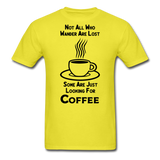 Not All Who Wander Are Lost - Coffee - Black - Unisex Classic T-Shirt - yellow