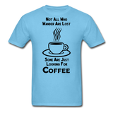 Not All Who Wander Are Lost - Coffee - Black - Unisex Classic T-Shirt - aquatic blue