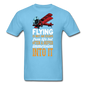 Flying Is Not An Escape From Life - Unisex Classic T-Shirt - aquatic blue