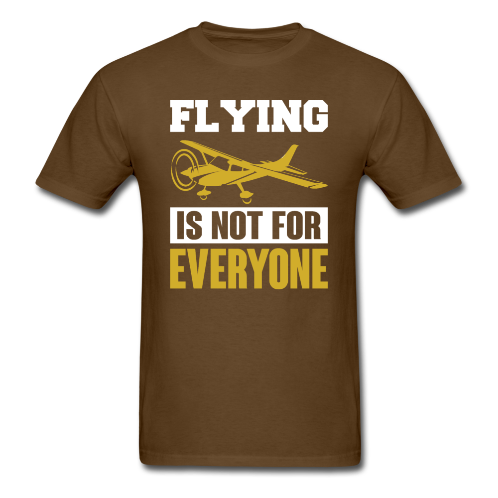 Flying Is Not For Everyone - Unisex Classic T-Shirt - brown