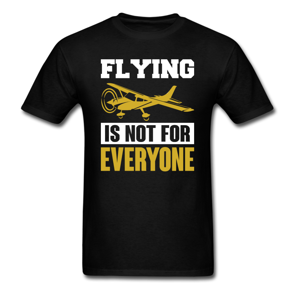 Flying Is Not For Everyone - Unisex Classic T-Shirt - black