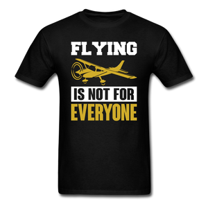 Flying Is Not For Everyone - Unisex Classic T-Shirt - black