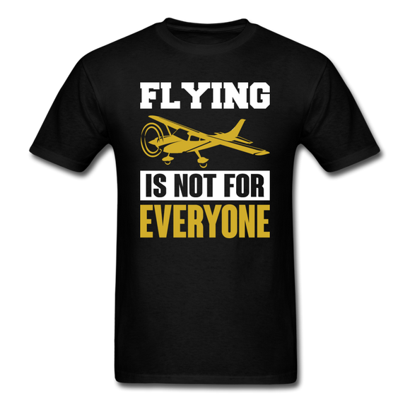 Flying Is Not For Everyone - Unisex Classic T-Shirt - black