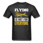 Flying Is Not For Everyone - Unisex Classic T-Shirt - heather black