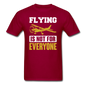 Flying Is Not For Everyone - Unisex Classic T-Shirt - dark red