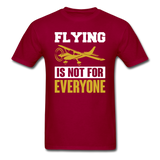 Flying Is Not For Everyone - Unisex Classic T-Shirt - dark red