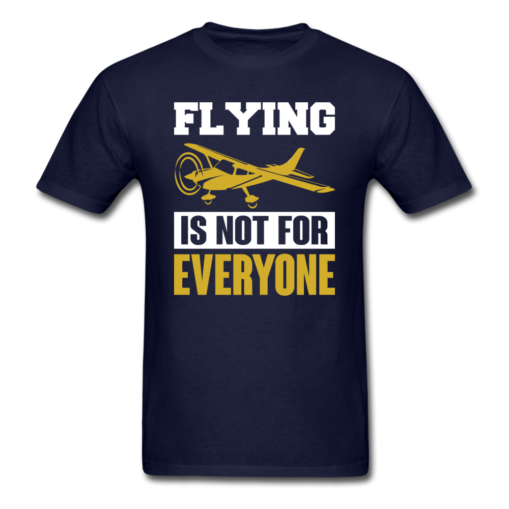 Flying Is Not For Everyone - Unisex Classic T-Shirt - navy