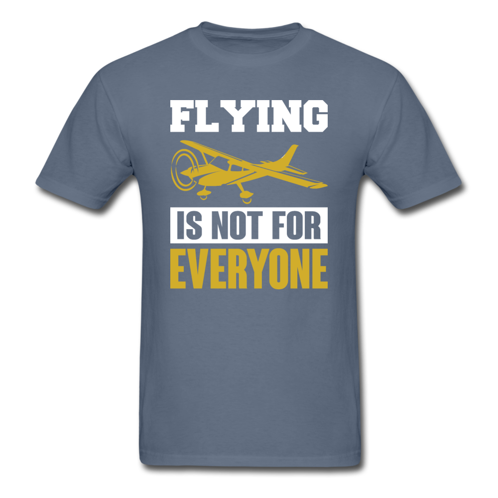 Flying Is Not For Everyone - Unisex Classic T-Shirt - denim