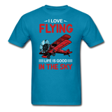 I Love Flying - Life Is Good - Unisex Classic T-Shirt - turquoise