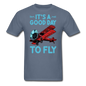 It's A Good Day To Fly - Biplane - Unisex Classic T-Shirt - denim