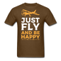 Just Fly And Be Happy - Unisex Classic T-Shirt - brown