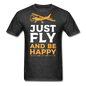 Just Fly And Be Happy - Unisex Classic T-Shirt - heather black