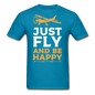 Just Fly And Be Happy - Unisex Classic T-Shirt - turquoise