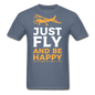 Just Fly And Be Happy - Unisex Classic T-Shirt - denim