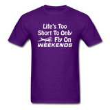 Life's Too Short To Only Fly On Weekends - White - Unisex Classic T-Shirt - purple
