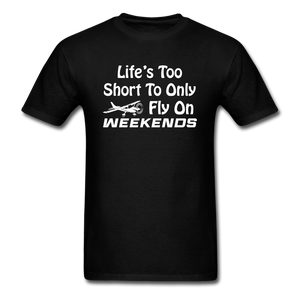 Life's Too Short To Only Fly On Weekends - White - Unisex Classic T-Shirt - black