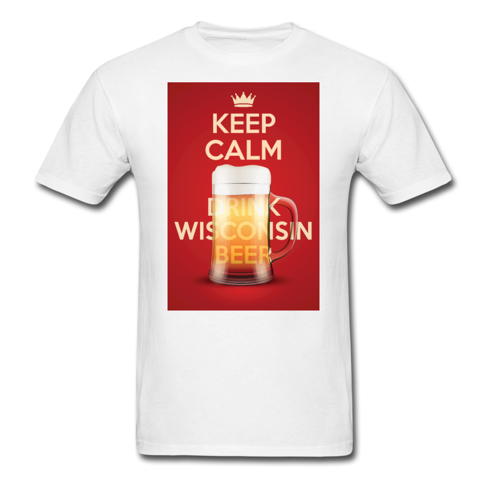 Keep Calm Drink Wisconsin Beer - Unisex Classic T-Shirt - white