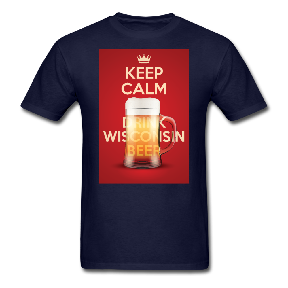 Keep Calm Drink Wisconsin Beer - Unisex Classic T-Shirt - navy