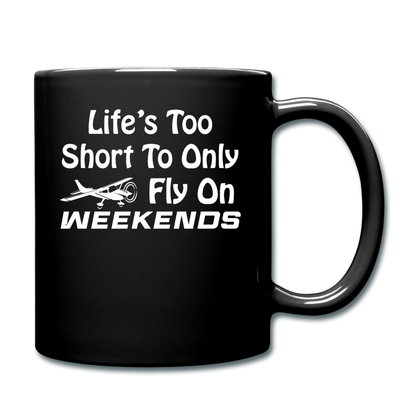 Life's Too Short To Only Fly On Weekends - White - Full Color Mug - black