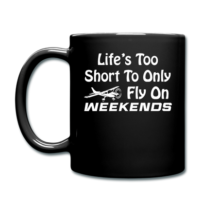 Life's Too Short To Only Fly On Weekends - White - Full Color Mug - black