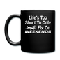 Life's Too Short To Only Fly On Weekends - White - Full Color Mug - black