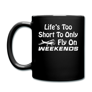 Life's Too Short To Only Fly On Weekends - White - Full Color Mug - black
