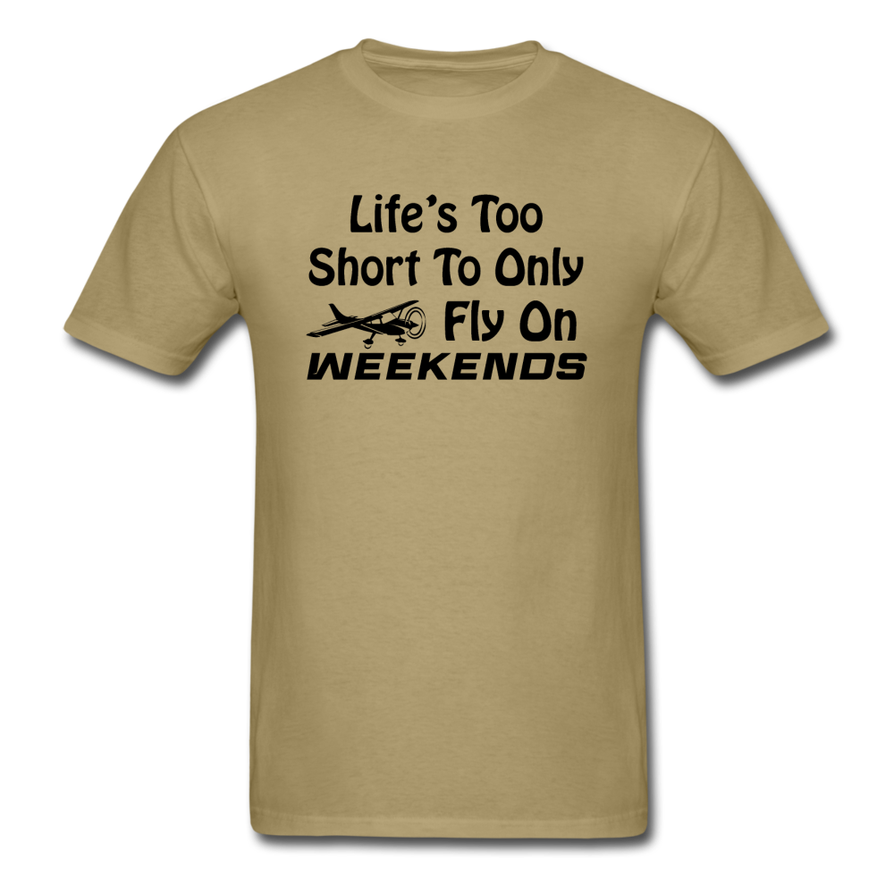 Life's Too Short To Only Fly On Weekends - Black - Unisex Classic T-Shirt - khaki