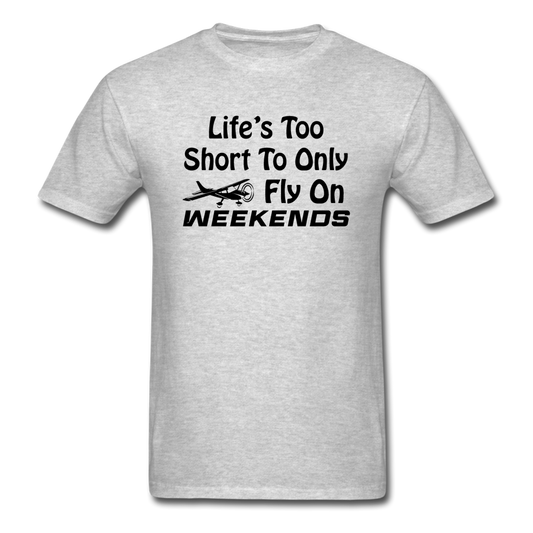 Life's Too Short To Only Fly On Weekends - Black - Unisex Classic T-Shirt - heather gray