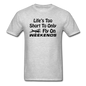 Life's Too Short To Only Fly On Weekends - Black - Unisex Classic T-Shirt - heather gray