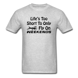 Life's Too Short To Only Fly On Weekends - Black - Unisex Classic T-Shirt - heather gray