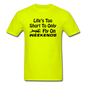 Life's Too Short To Only Fly On Weekends - Black - Unisex Classic T-Shirt - safety green