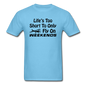 Life's Too Short To Only Fly On Weekends - Black - Unisex Classic T-Shirt - aquatic blue