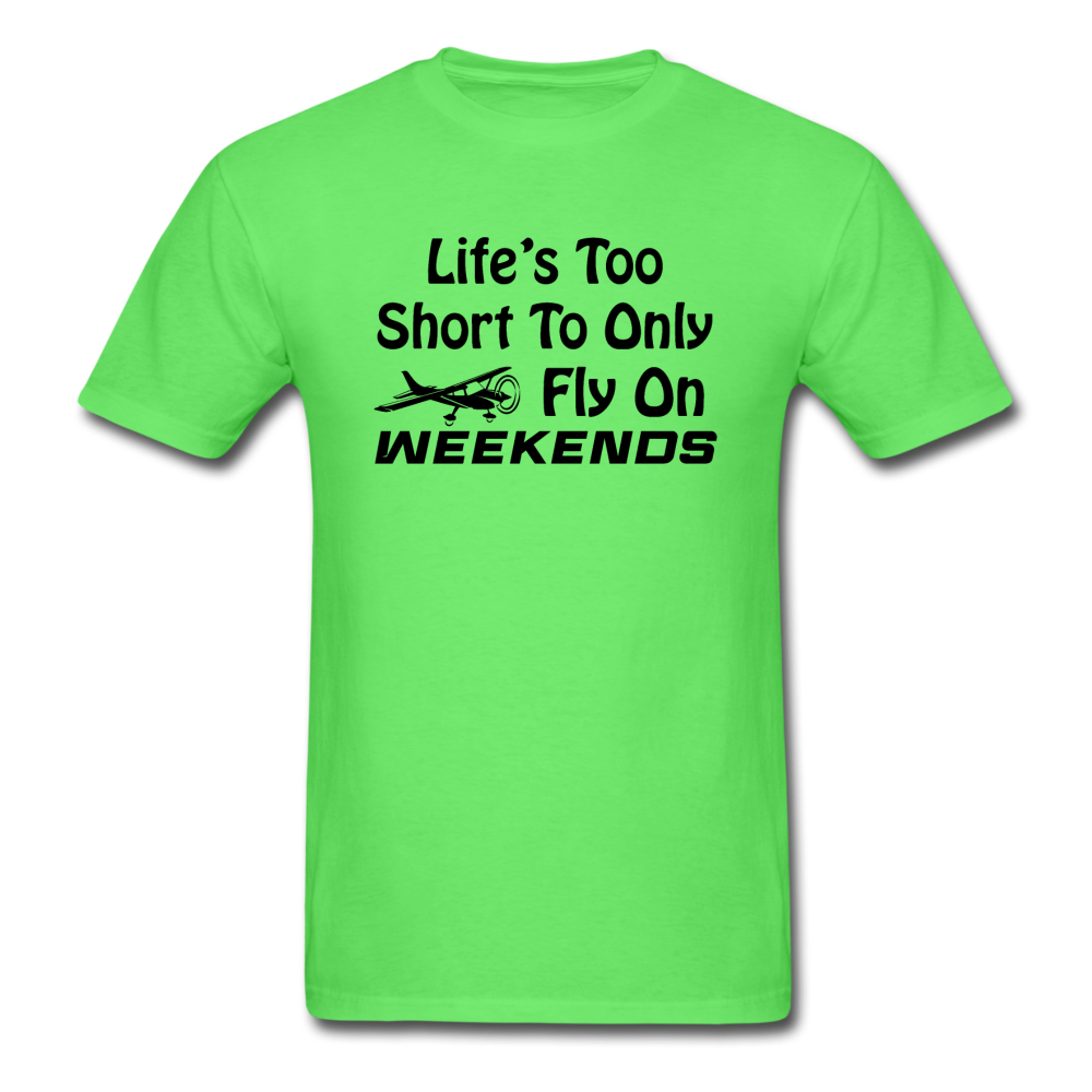 Life's Too Short To Only Fly On Weekends - Black - Unisex Classic T-Shirt - kiwi