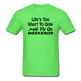Life's Too Short To Only Fly On Weekends - Black - Unisex Classic T-Shirt - kiwi