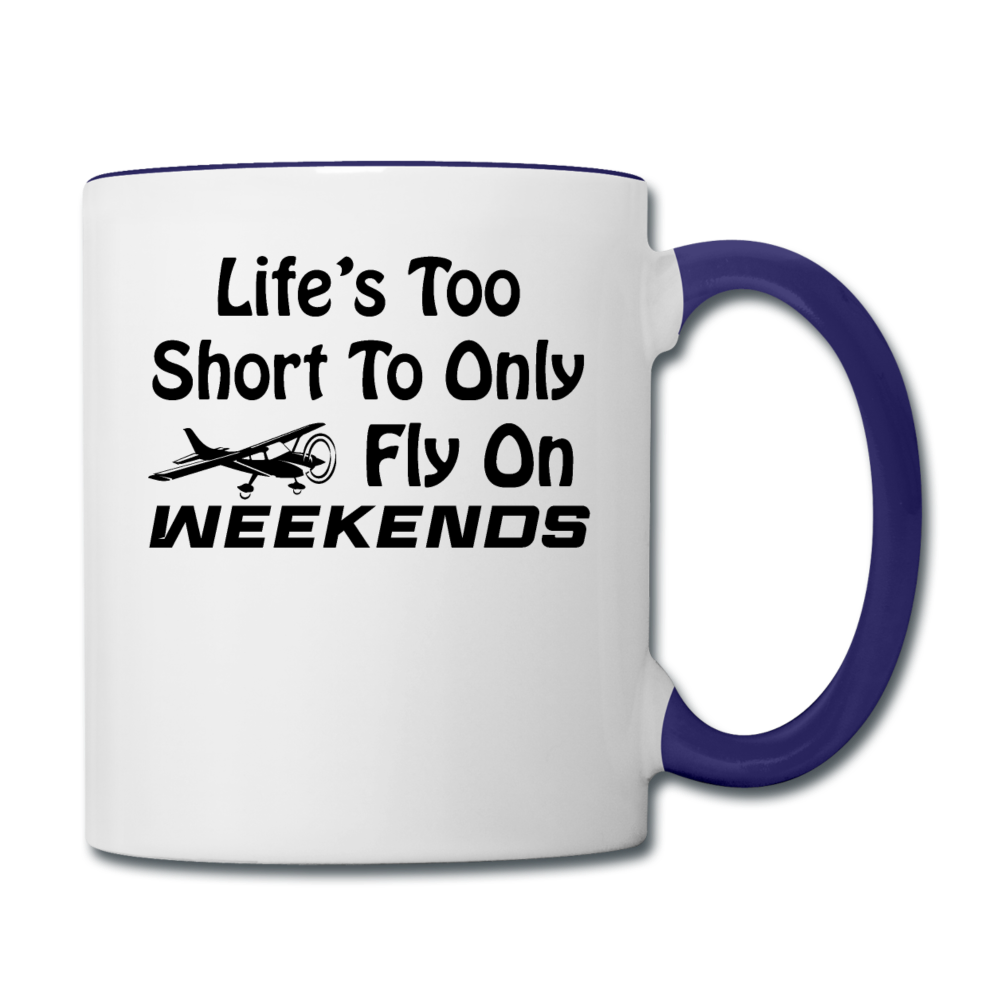 Life's Too Short To only Fly On Weekends - Black - Contrast Coffee Mug - white/cobalt blue