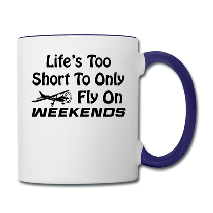 Life's Too Short To only Fly On Weekends - Black - Contrast Coffee Mug - white/cobalt blue