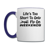 Life's Too Short To only Fly On Weekends - Black - Contrast Coffee Mug - white/cobalt blue