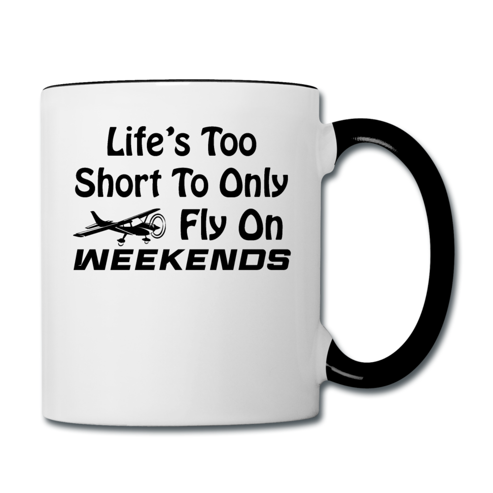 Life's Too Short To only Fly On Weekends - Black - Contrast Coffee Mug - white/black