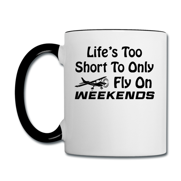 Life's Too Short To only Fly On Weekends - Black - Contrast Coffee Mug - white/black