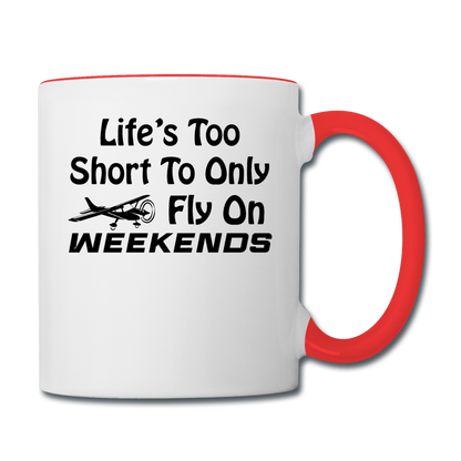 Life's Too Short To only Fly On Weekends - Black - Contrast Coffee Mug - white/red